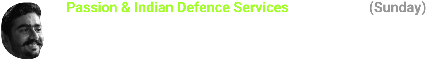 Passion & Indian Defence Services - Lt. Ayush Chaudhary